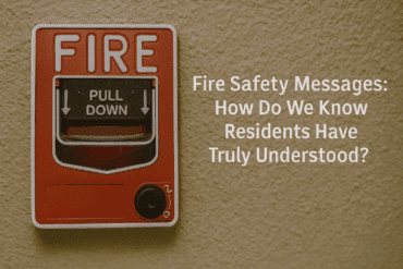 Fire Safety Messages: How Do We Know Residents Have Truly Understood?